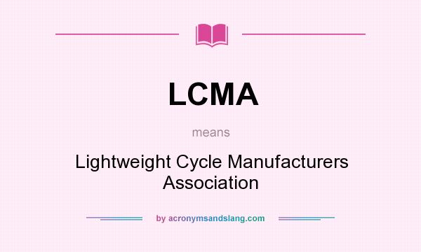 What does LCMA mean? It stands for Lightweight Cycle Manufacturers Association