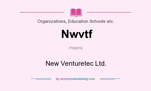 What does Nwvtf mean? It stands for New Venturetec Ltd.
