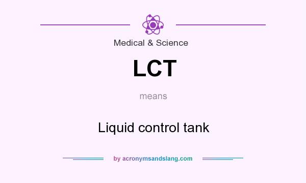 What does LCT mean? It stands for Liquid control tank