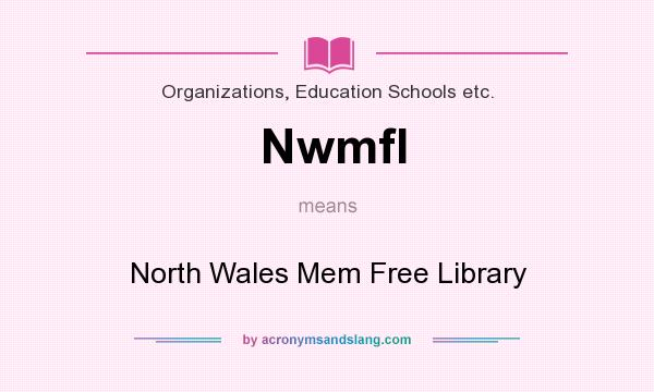 What does Nwmfl mean? It stands for North Wales Mem Free Library