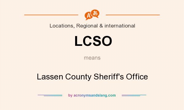 What does LCSO mean? It stands for Lassen County Sheriff`s Office