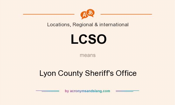 What does LCSO mean? It stands for Lyon County Sheriff`s Office