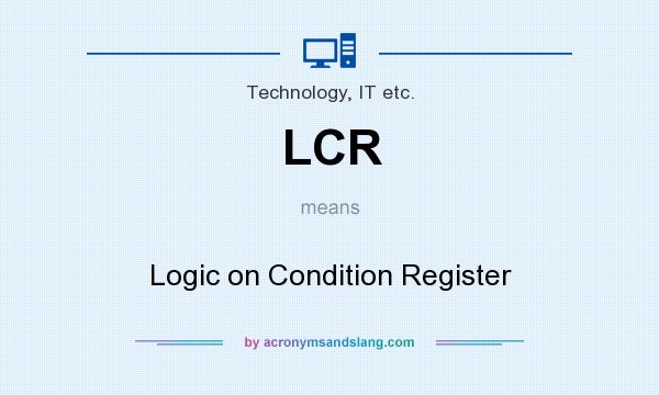 What does LCR mean? It stands for Logic on Condition Register