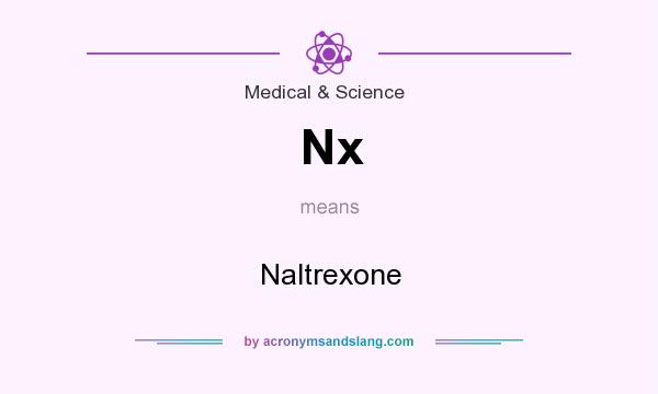 What does Nx mean? It stands for Naltrexone