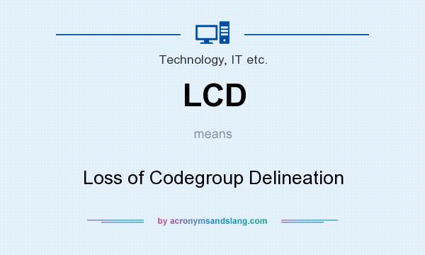 What does LCD mean? It stands for Loss of Codegroup Delineation