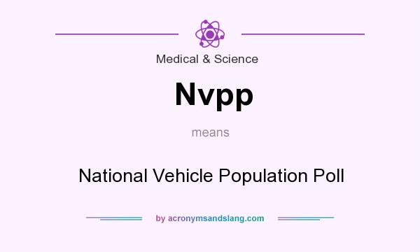 What does Nvpp mean? It stands for National Vehicle Population Poll