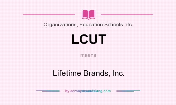 What does LCUT mean? It stands for Lifetime Brands, Inc.