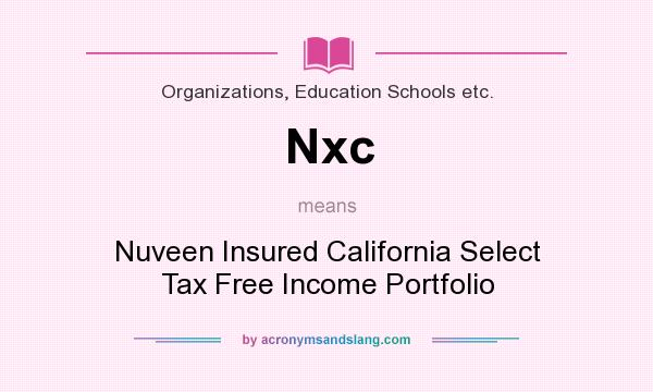 What does Nxc mean? It stands for Nuveen Insured California Select Tax Free Income Portfolio