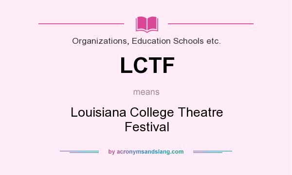What does LCTF mean? It stands for Louisiana College Theatre Festival