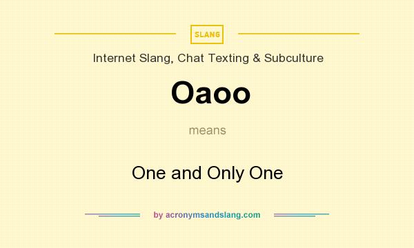 What does Oaoo mean? It stands for One and Only One
