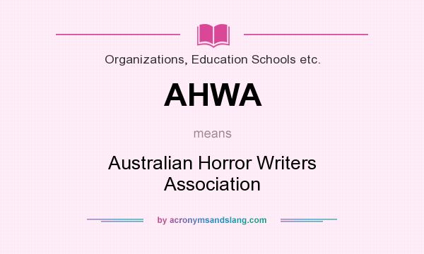 What does AHWA mean? It stands for Australian Horror Writers Association