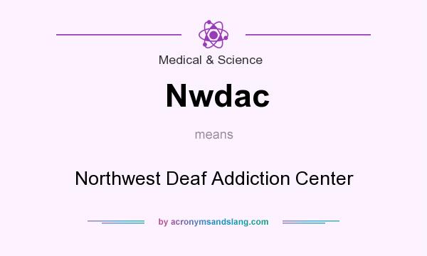 What does Nwdac mean? It stands for Northwest Deaf Addiction Center