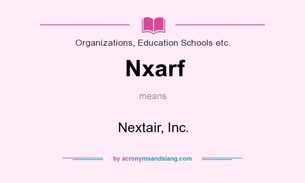 What does Nxarf mean? It stands for Nextair, Inc.