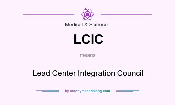 What does LCIC mean? It stands for Lead Center Integration Council