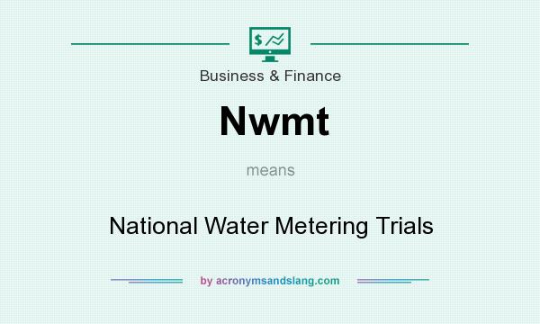 What does Nwmt mean? It stands for National Water Metering Trials