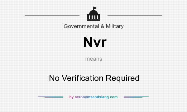 What does Nvr mean? It stands for No Verification Required