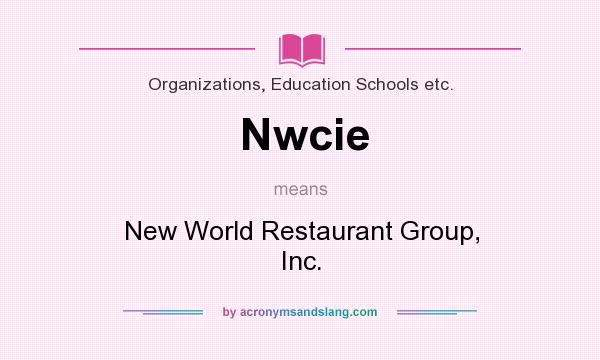 What does Nwcie mean? It stands for New World Restaurant Group, Inc.