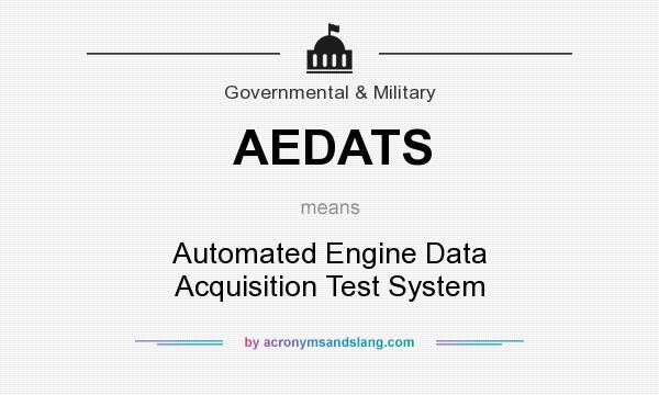 What does AEDATS mean? It stands for Automated Engine Data Acquisition Test System