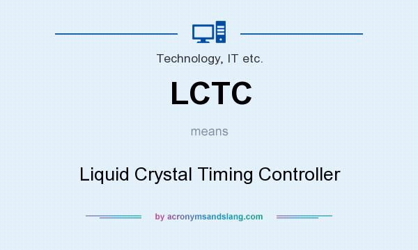 What does LCTC mean? It stands for Liquid Crystal Timing Controller