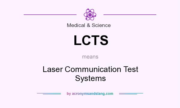 What does LCTS mean? It stands for Laser Communication Test Systems
