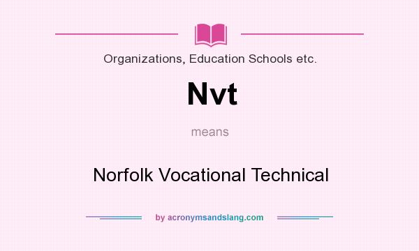 What does Nvt mean? It stands for Norfolk Vocational Technical