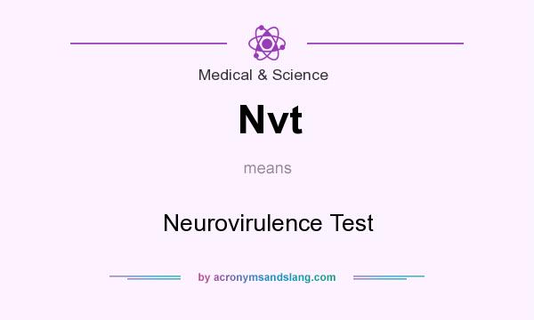 What does Nvt mean? It stands for Neurovirulence Test