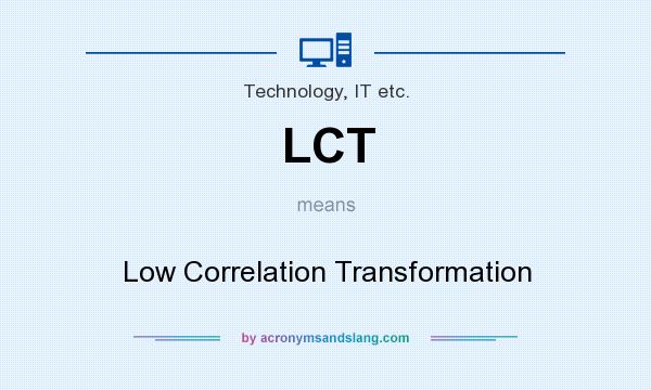 What does LCT mean? It stands for Low Correlation Transformation