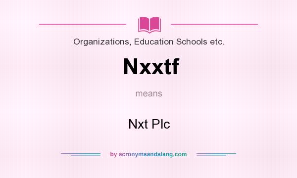 What does Nxxtf mean? It stands for Nxt Plc