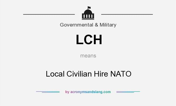 What does LCH mean? It stands for Local Civilian Hire NATO
