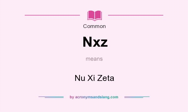 What does Nxz mean? It stands for Nu Xi Zeta