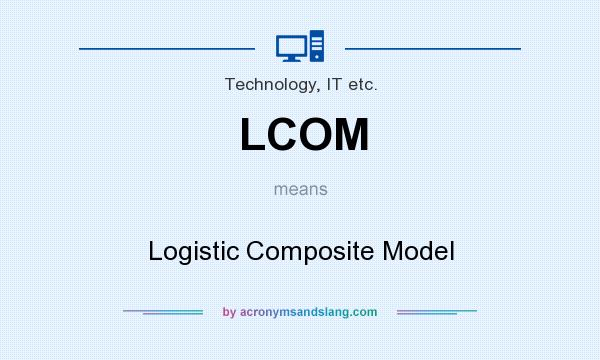 What does LCOM mean? It stands for Logistic Composite Model