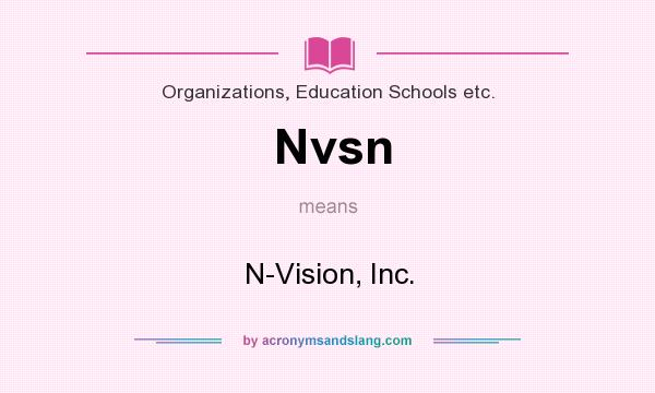 What does Nvsn mean? It stands for N-Vision, Inc.