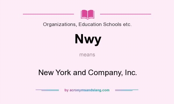 What does Nwy mean? It stands for New York and Company, Inc.
