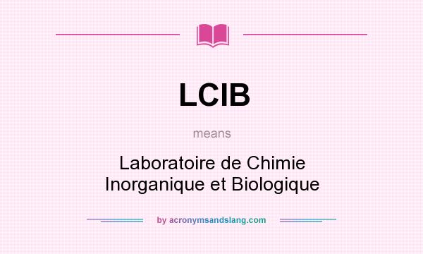 What does LCIB mean? It stands for Laboratoire de Chimie Inorganique et Biologique
