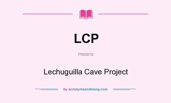 What does LCP mean? It stands for Lechuguilla Cave Project