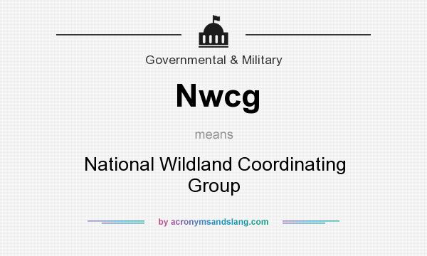 What does Nwcg mean? It stands for National Wildland Coordinating Group