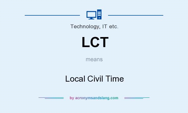 What does LCT mean? It stands for Local Civil Time