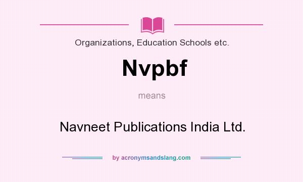 What does Nvpbf mean? It stands for Navneet Publications India Ltd.