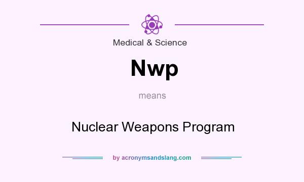 What does Nwp mean? It stands for Nuclear Weapons Program