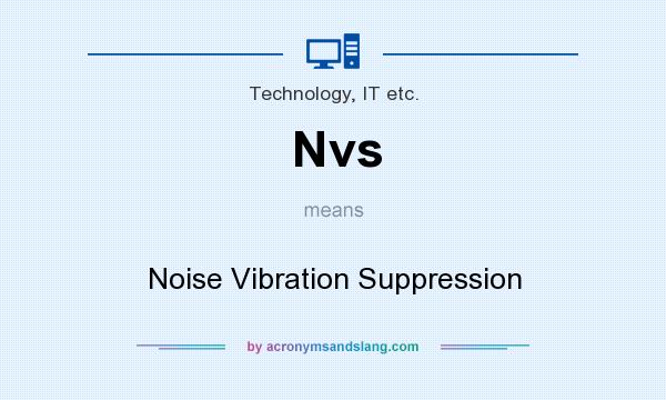 What does Nvs mean? It stands for Noise Vibration Suppression