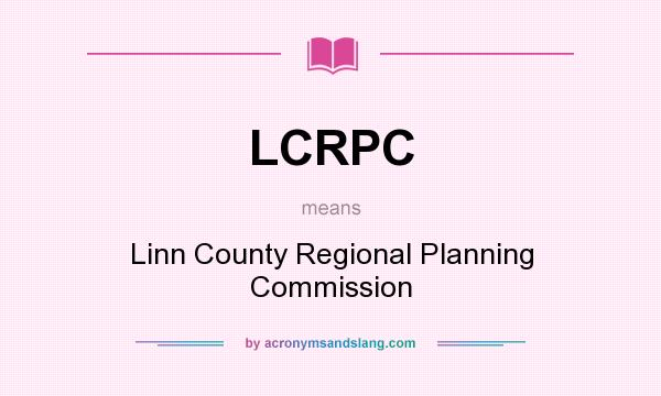 What does LCRPC mean? It stands for Linn County Regional Planning Commission
