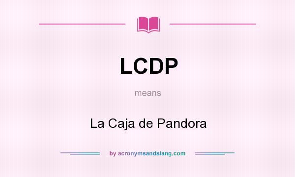 What does LCDP mean? It stands for La Caja de Pandora