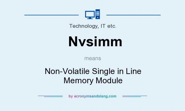 What does Nvsimm mean? It stands for Non-Volatile Single in Line Memory Module