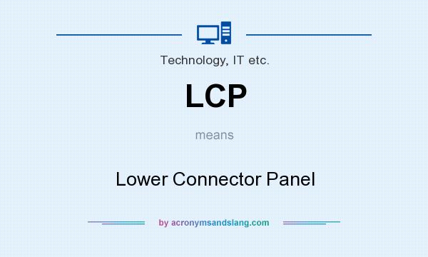 What does LCP mean? It stands for Lower Connector Panel