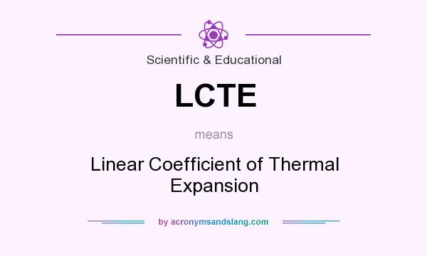 What does LCTE mean? It stands for Linear Coefficient of Thermal Expansion