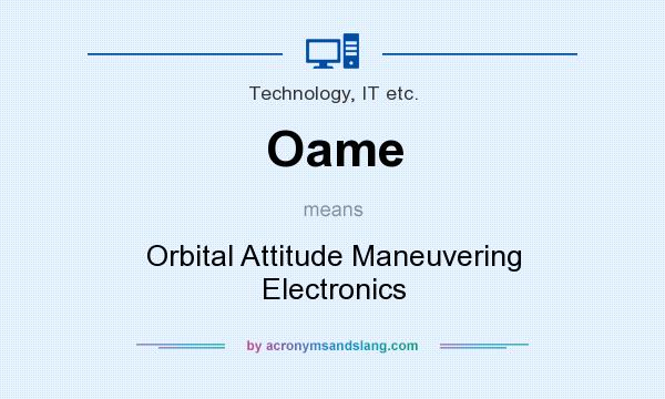 What does Oame mean? It stands for Orbital Attitude Maneuvering Electronics