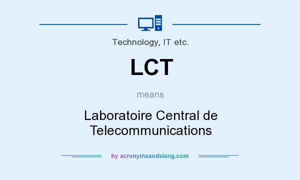 What does LCT mean? It stands for Laboratoire Central de Telecommunications