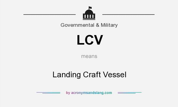 What does LCV mean? It stands for Landing Craft Vessel