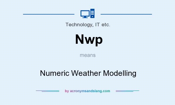 What does Nwp mean? It stands for Numeric Weather Modelling