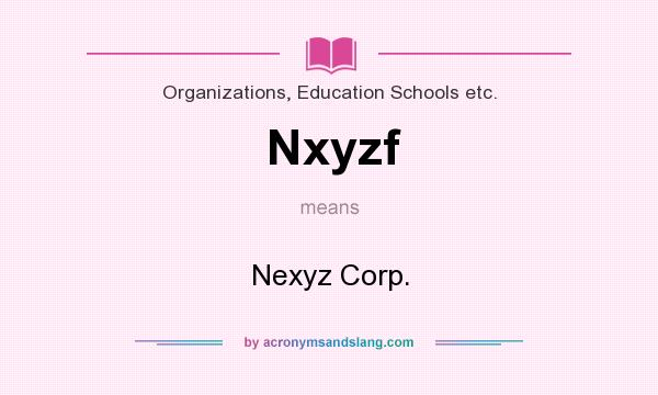What does Nxyzf mean? It stands for Nexyz Corp.